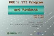 DOE’s STI Program and Products Sharon Jordan Assistant Director for Program Integration CENDI Meeting May 5, 2010