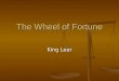 The Wheel of Fortune King Lear. The Wheel The circle - halo