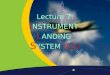 Lecture 7: I NSTRUMENT L ANDING S YSTEM (ILS). Home Previous Next Help Outlines Introduction to ILS What is ILS? The Uses of ILS ILS Components How Localizer