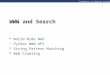 Introduction to Computing Using Python WWW and Search  World Wide Web  Python WWW API  String Pattern Matching  Web Crawling