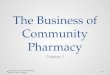 The Business of Community Pharmacy Chapter 7 Created by Jennifer Majeske, Mineral Area College