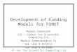 Center for Scientific Computing Ltd. Development of Funding Models for FUNET Markus Sadeniemi CSC - Center for Scientific Computing Ltd Markus.Sadeniemi@csc.fi