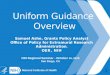 Uniform Guidance Overview Samuel Ashe, Grants Policy Analyst Office of Policy for Extramural Research Administration, OER, NIH 1 NIH Regional Seminar -