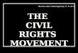 THE CIVIL RIGHTS MOVEMENT THE CIVIL RIGHTS MOVEMENT Recent and Contemporary U. S. of A