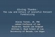 Giving Thanks: The Law and Ethics of Grateful Patient Fundraising Stacey Tovino, JD, PhD Lehman Professor of Law Director, Health Law Program William S