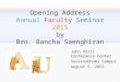 Opening Address Annual Faculty Seminar 2015 by Bro. Bancha Saenghiran John XXIII Conference Center Suvarnabhumi Campus August 5, 2015