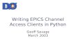 Writing EPICS Channel Access Clients in Python Geoff Savage March 2003