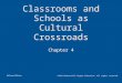 Chapter 4 Classrooms and Schools as Cultural Crossroads McGraw-Hill/Irwin ©2012 McGraw-Hill Higher Education. All rights reserved