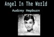 Audrey Hepburn. She is synonymous with elegance, She is a woman with an exquisite combination of the angels, She is a holy and beautiful scale, We are