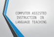 COMPUTER ASSISTED INSTRUCTION IN LANGUAGE TEACHING