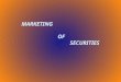 MARKETING OF SECURITIES.  Marketing of securities is a procedure to approach a large number of investors (individual and institutional) to invest their