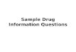 Sample Drug Information Questions. Question 1 What medication is recommended for the initial management of fibromyalgia syndrome? Category of Question: