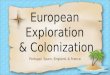 EuropeanExploration & Colonization Portugal, Spain, England, & France