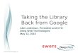 © 2010 Deep Web Technologies, Inc. Taking the Library Back from Google Abe Lederman, President and CTO Deep Web Technologies May 12, 2010