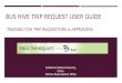BUS HIVE TRIP REQUEST USER GUIDE TRAINING FOR TRIP REQUESTORS & APPROVERS California State University, Chico Vehicle Reservations Office