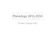 Physiology 2015-2016 M Ilker Gelisen MD. Physiology