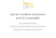 Lab on creative commons and EU copyright Dorothee Fischer Communication Expert and Trainer Cesena, 23 September 2015