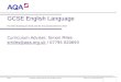 GCSE English Language For first teaching in 2015 and for first assessment in 2017 Curriculum Adviser: Simon Miles smiles@aqa.org.uksmiles@aqa.org.uk