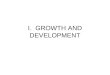 I. GROWTH AND DEVELOPMENT. Teacher Responsibilities Monitor growth and development Select objectives based on knowledge of growth and development