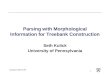 Iceland 5/30-6/1/07 1 Parsing with Morphological Information for Treebank Construction Seth Kulick University of Pennsylvania