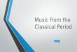 Music from the Classical Period #1. Which of these composers is considered a “classical” composer? John Philip SousaGeorge GershwinJohn WilliamsWolfgang