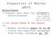 Properties of Matter Unit Week 31 Directions 1.Prepare your desk for science. Science notebook 2.Use voice level 0 (no voice) to…. Number notebook pages