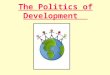 The Politics of Development. Lesson Starter Outline how trade and debt can hinder development