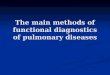 The main methods of functional diagnostics of pulmonary diseases