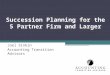 Succession Planning for the 5 Partner Firm and Larger Joel Sinkin Accounting Transition Advisors