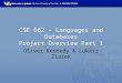 CSE 662 – Languages and Databases Project Overview Part 1 Oliver Kennedy & Lukasz Ziarek