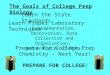 The Goals of College Prep Biology Learn the State Standards. Learn Proper Laboratory Techniques = Experimentation, Observation, Data Collection and Organization,
