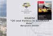 NS4054 “Oil and Politics in Southeast Asia” Benjamin Smith