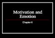 Motivation and Emotion Chapter 6. Biological Motives The Biology of Motivation Drive Reduction Theory