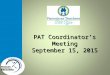 PAT Coordinator’s Meeting September 15, 2015. Kansas State Department of Education