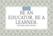 BE AN EDUCATOR. BE A LEARNER. November Joint Network