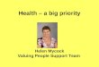 Health – a big priority Helen Mycock Valuing People Support Team