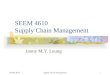 SEEM 4610Supply Chain Management1 SEEM 4610 Supply Chain Management Janny M.Y. Leung