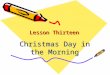 Lesson Thirteen Christmas Day in the Morning. About Pearl S. Buck A friend of Chinese people A Literature Nobel Prize Laureate