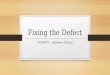 Fixing the Defect CEN4072 – Software Testing. From Defect to Failure How a defect becomes a failure: 1. The programmer creates a defect 2. The defect
