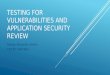 TESTING FOR VULNERABILITIES AND APPLICATION SECURITY REVIEW George-Alexandru Andrei CTO BIT SENTINEL