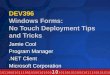 DEV396 Windows Forms: No Touch Deployment Tips and Tricks Jamie Cool Program Manager.NET Client Microsoft Corporation