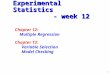 1 Experimental Statistics - week 12 Chapter 12: Multiple Regression Chapter 13: Variable Selection Model Checking