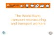 The World Bank, transport restructuring and transport workers