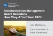 INTERNATIONAL ELECTROTECHNICAL COMMISSION Standardization Management Board Decisions How They Affect Your TAG! Jim Matthews Vice President & SMB Chairman
