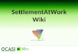 SettlementAtWork Wiki. Overview What is a wiki? (short video) SettlementAtWork Wiki – How it fits into OCASI’s Work – How to find it – Overview of Contents