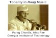 Tonality in Raag Music Parag Chordia, Alex Rae Georgia Institute of Technology