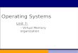 Operating Systems Unit 7: – Virtual Memory organization Operating Systems