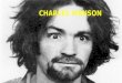 CHARLES MANSON. CHARLES MANSON’S PROFILE  Classification: Murderer  Characteristics: Cult leader - Prosecutors said that Manson and his followers were