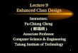 1 Lecture 9 Enhanced Class Design Instructors: Fu-Chiung Cheng ( 鄭福炯 ) Associate Professor Computer Science & Engineering Tatung Institute of Technology
