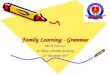 Family Learning - Grammar Mrs R Forrester St. Mary’s Catholic Academy 12 th November 2015
